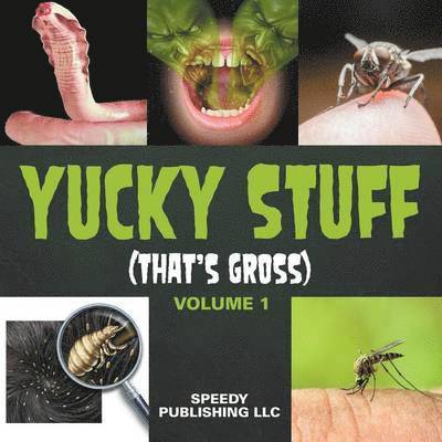 Yucky Stuff (That's Gross Volume 1) 1