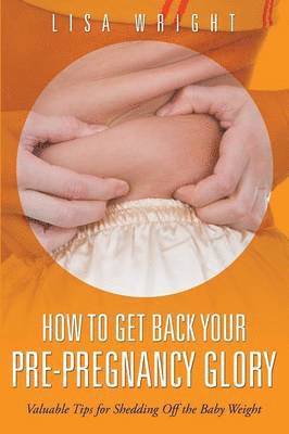 How to Get Back Your Pre-Pregnancy Glory 1