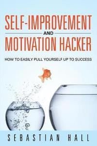 bokomslag Self-Improvement and Motivation Hacker