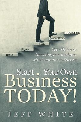 Start Your Own Business Today! 1