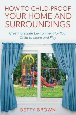 How To Child-Proof Your Home and Surroundings 1