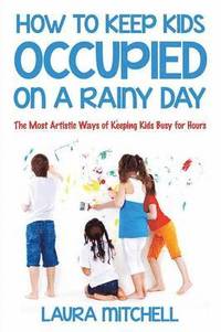 bokomslag How to Keep Kids Occupied On A Rainy Day
