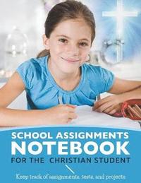 bokomslag School Assignments Notebook for the Christian Student