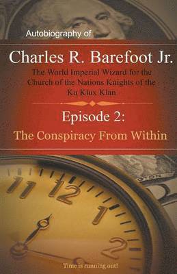 bokomslag Autobiography of Charles R. Barefoot Jr. The World Imperial Wizard for the Church of the Nation's Knights of the KU KLUX KLAN - 2