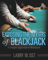 bokomslag Exposing the Myths of Blackjack
