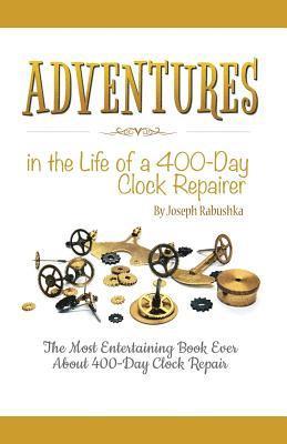 bokomslag Adventures in the Life of a 400-Day Clock Repairer