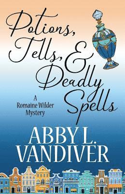 Abby L VanDiver, Abby L. VanDiver, Abby L. Vandiver - Potions, Tells, & Deadly Spells, Häftad