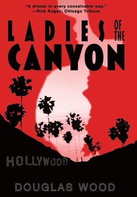 Douglas Wood - Ladies of the Canyon, Inbunden
