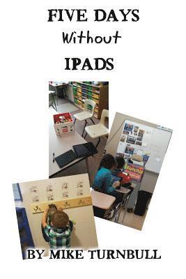 Five Days Without Ipads 1