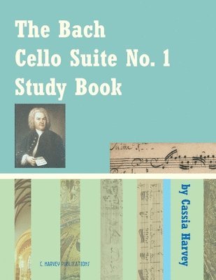 bokomslag The Bach Cello Suite No. 1 Study Book for Cello