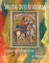 bokomslag Sailing Into Bethlehem; Christmas Duets for Two Violins