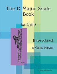bokomslag D Major Scale Book for Cello (Three Octaves)