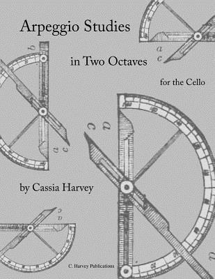 Cassia Harvey - Arpeggio Studies in Two Octaves for the Cello, Häftad