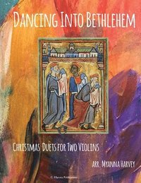 bokomslag Dancing Into Bethlehem, Christmas Duets for Two Violins