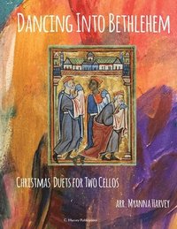 bokomslag Dancing Into Bethlehem, Christmas Duets for Two Cellos