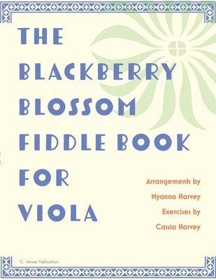 Myanna Harvey, Cassia Harvey - Blackberry Blossom Fiddle Book for Viola, Häftad