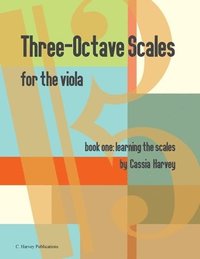 bokomslag Three-Octave Scales for the Viola, Book One, Learning the Scales