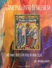 bokomslag Dancing Into Bethlehem, Christmas Duets for Violin and Cello