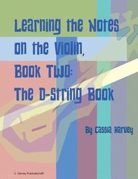 bokomslag Learning the Notes on the Violin, Book Two, The D-String Book