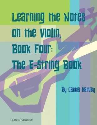 bokomslag Learning the Notes on the Violin, Book Four, The E-String Book