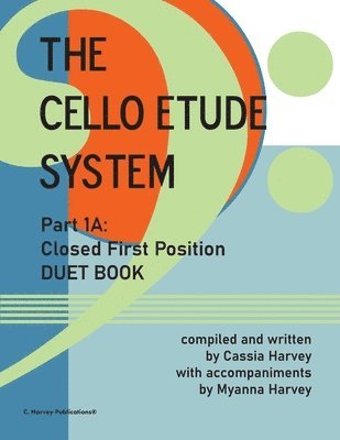 The Cello Etude System, Part 1A; Closed First Position, Duet Book 1