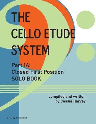 bokomslag Cello Etude System, Part 1A; Closed First Position, Solo Book