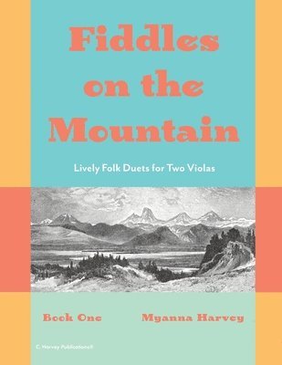 Fiddles on the Mountain, Lively Folk Duets for Two Violas, Book One 1