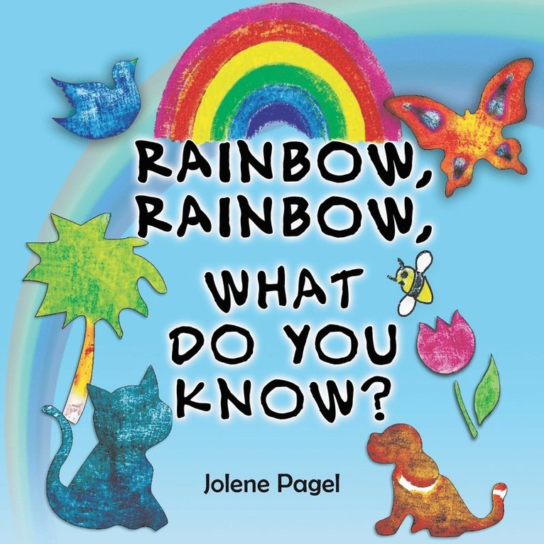 Rainbow, Rainbow, What do you know? 1