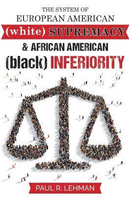 bokomslag The System Of European American Supremacy And African American Inferiority