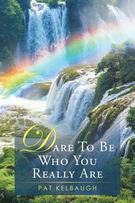 Dare to be Who You Really Are 1