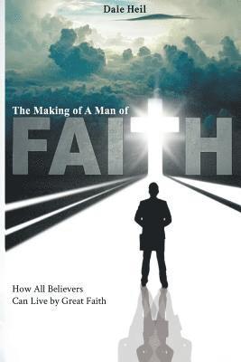 Dale Heil - Making of a Man of Faith, Häftad