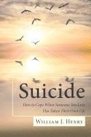 bokomslag Suicide, How to Cope When Someone You Love Has Taken Their Own Life