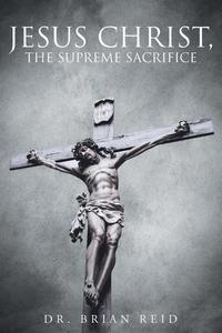 bokomslag Jesus Christ, The Supreme Sacrifice