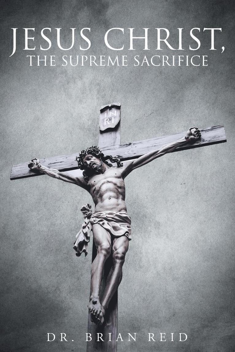 Jesus Christ, The Supreme Sacrifice 1