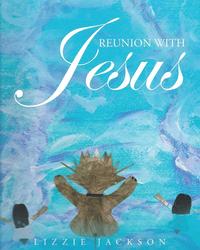 bokomslag Reunion With Jesus