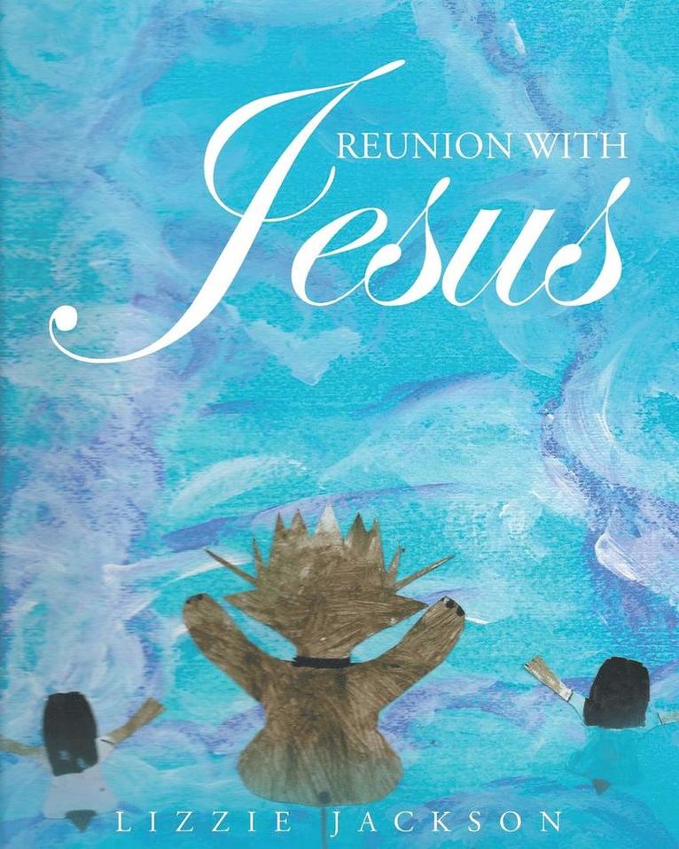 Reunion With Jesus 1