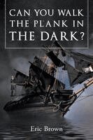 Eric Brown - Can You Walk The Plank in The Dark?, Häftad. Tillgänglighet: Lägg i varukorg