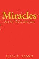 bokomslag Miracles are For Those Who Can