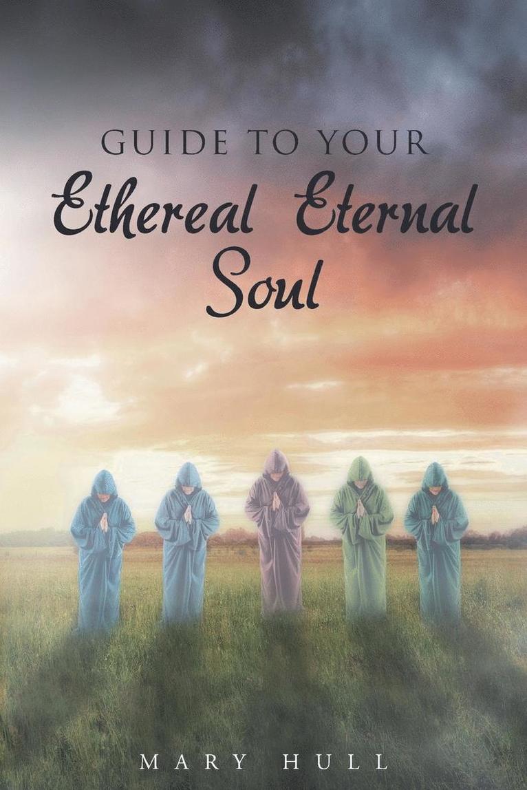 Guide To Your Ethereal Eternal Soul 1