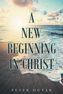 bokomslag A New Beginning in Christ