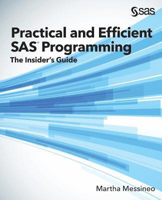 Martha Messineo - Practical and Efficient SAS Programming, Häftad