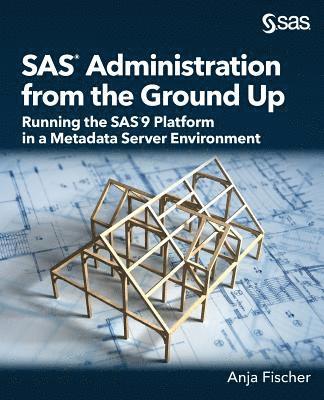 SAS Administration from the Ground Up 1