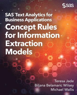 Teresa Jade, Biljana Belamaric-Wilsey, Michael Wallis - SAS Text Analytics for Business Applications, Häftad