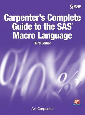 Art Carpenter - Carpenter's Complete Guide to the SAS Macro Language, Third Edition, Inbunden