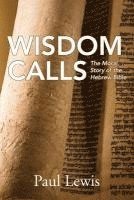 Paul Lewis - Wisdom Calls: The Moral Story of the Hebrew Bible, Häftad