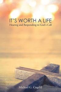 bokomslag It's Worth a Life: Hearing and Responding to God's Call