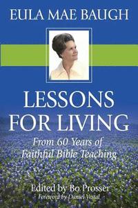 bokomslag Lessons for Living: From 50 Years of Bible Teaching by Eula Mae Baugh