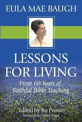 Lessons for Living: From 50 Years of Bible Teaching by Eula Mae Baugh 1