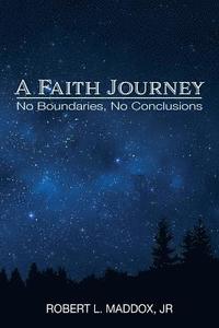 bokomslag A Faith Journey: No Boundaries, No Conclusions