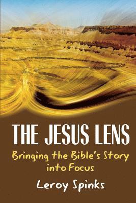 The Jesus Lens: Bringing the Bible's Story into Focus 1